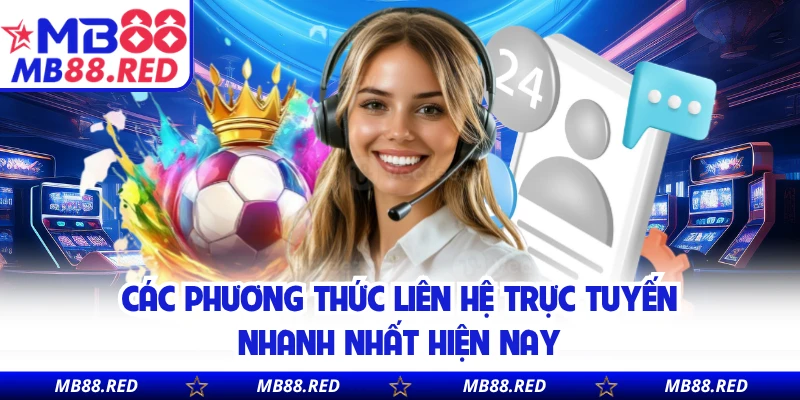 Các phương thức liên hệ trực tuyến nhanh nhất hiện nay
