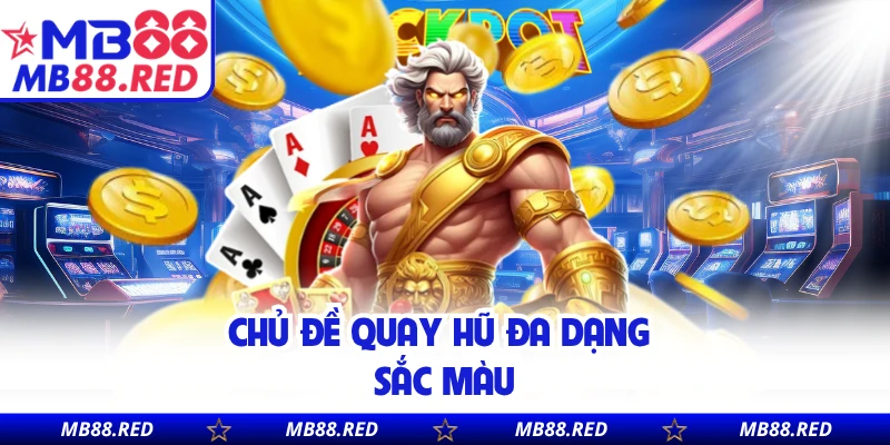 Chủ đề quay hũ đa dạng sắc màu