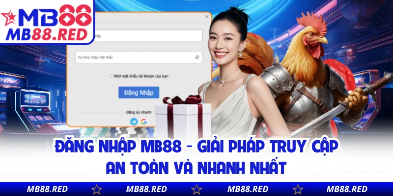Đăng Nhập MB88 - Giải Pháp Truy Cập An Toàn Và Nhanh Nhất