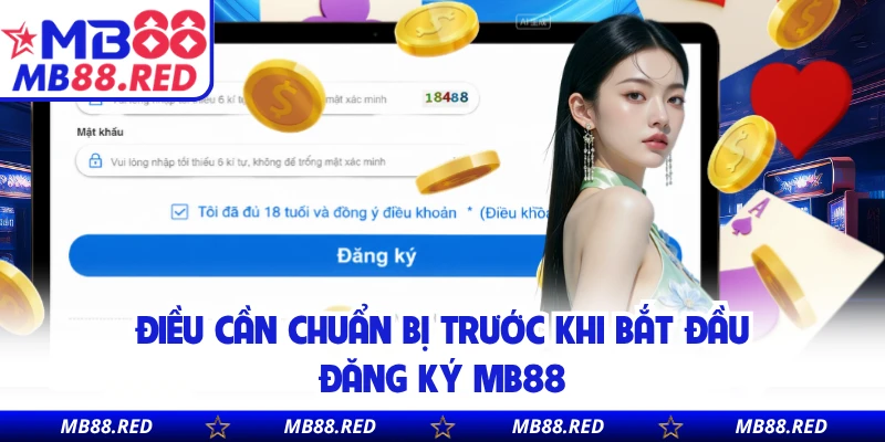 Điều cần chuẩn bị trước khi bắt đầu đăng ký MB88
