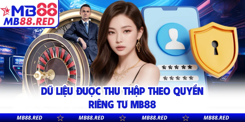 Dữ liệu được thu thập theo quyền riêng tư MB88