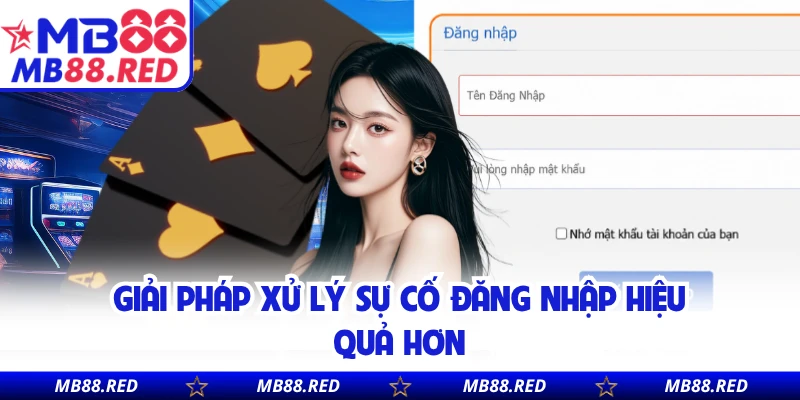 Giải pháp xử lý sự cố đăng nhập hiệu quả hơn