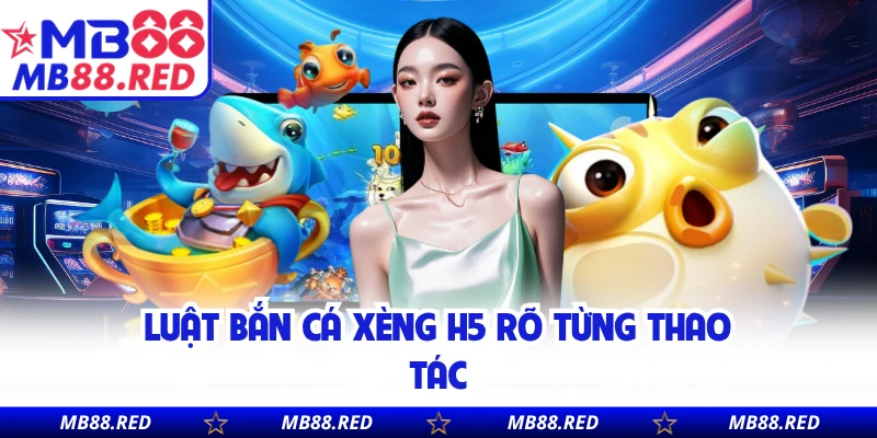 Luật bắn cá xèng H5 rõ từng thao tác