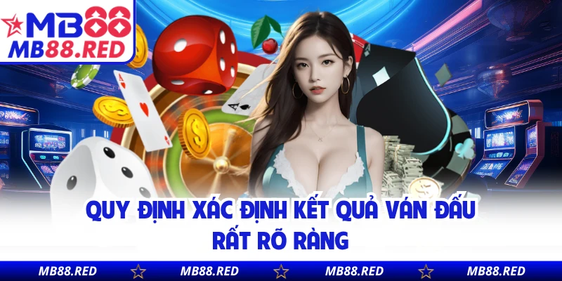 Quy định xác định kết quả ván đấu rất rõ ràng