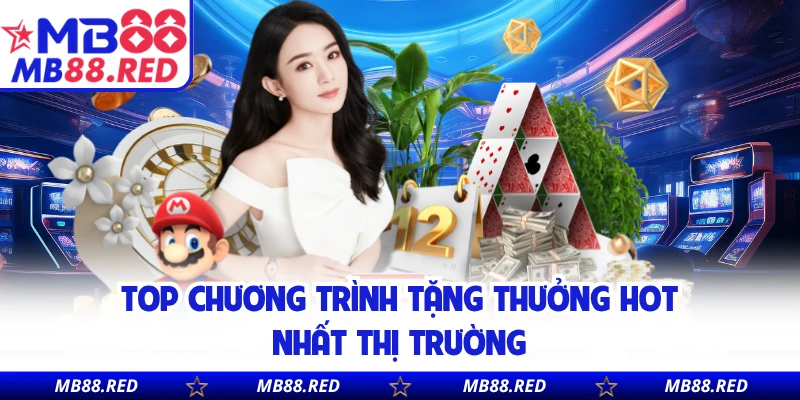 Top chương trình tặng thưởng hot nhất thị trường